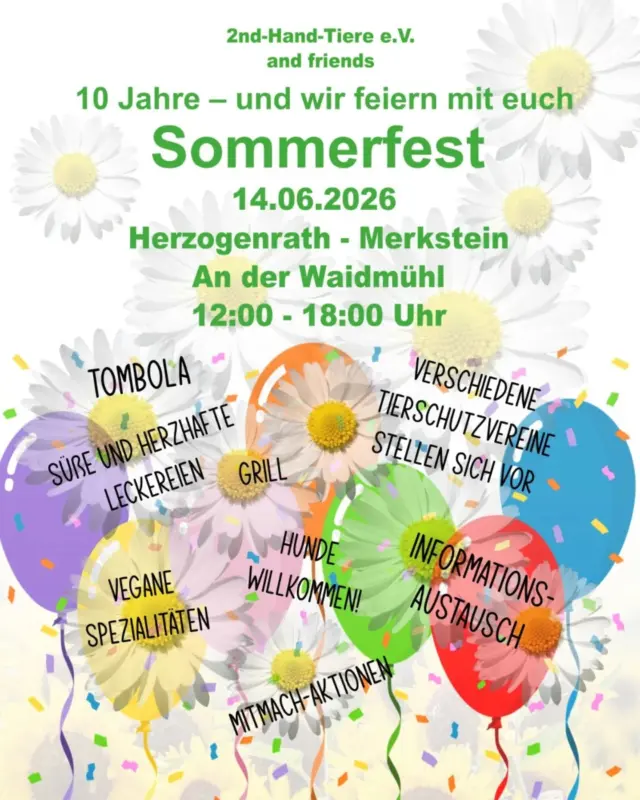 🎉 Unser Sommerfest rückt näher! 🐾

10 Jahre 2nd-Hand-Tiere e.V. – und wir feiern mit euch! 💚

📅 14.06.2026
🕛 12–18 Uhr
📍 Herzogenrath-Merkstein, An der Waidmühl

Freut euch auf:
🐾 verschiedene Tierschutzvereine & Austausch
🎟️ Tombola
🍰 süße & herzhafte Leckereien
🌱 vegane Spezialitäten
🔥 Grillstand
🐶 Hunde herzlich willkommen
🎪 Mitmachaktionen & Infos rund um den Tierschutz

Kommt vorbei, bringt Freunde, Familie und gute Laune mit – und lasst uns gemeinsam einen schönen Tag für den Tierschutz verbringen! 💚

#sommerfest
#tierschutz
#2ndhandtiere
#jubiläum
#herzogenrath
merkstein
gemeinsamfürtiere
tierliebe
immerwiedersonntags